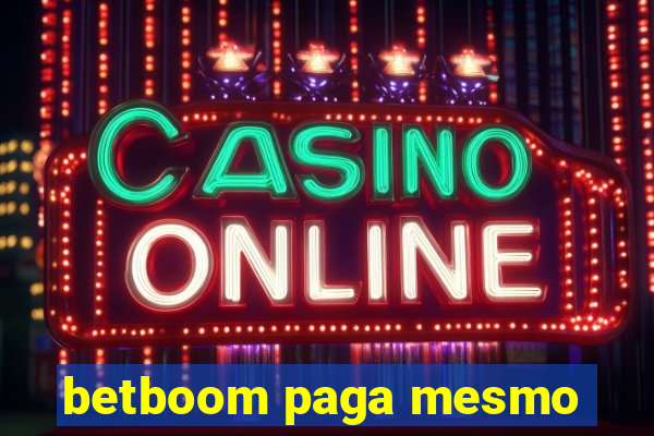 betboom paga mesmo